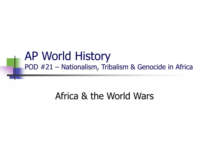 ap world history pod 21 nationalism tribalism genocide in africa