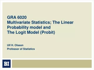 GRA 6020 Multivariate Statistics; The Linear Probability model and  The Logit Model (Probit)