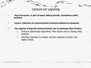 Lecture on Layering Peer Processors: A pair of layers talking directly. Sometimes called modules.