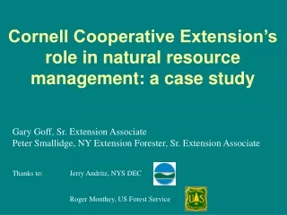 Gary Goff, Sr. Extension Associate Peter Smallidge, NY Extension Forester, Sr. Extension Associate