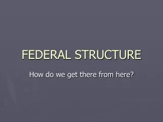 FEDERAL STRUCTURE