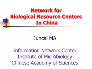 Juncai MA Information Network Center Institute of Microbiology Chinese Academy of Sciences