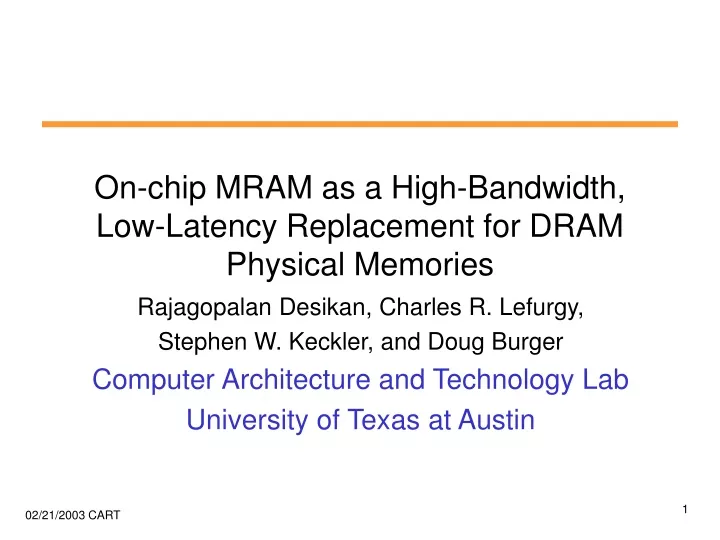 on chip mram as a high bandwidth low latency replacement for dram physical memories