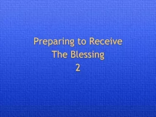 Preparing to Receive The Blessing 2