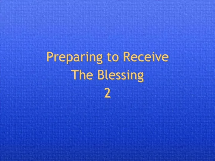 preparing to receive the blessing 2