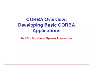 CORBA Overview; Developing Basic CORBA Applications