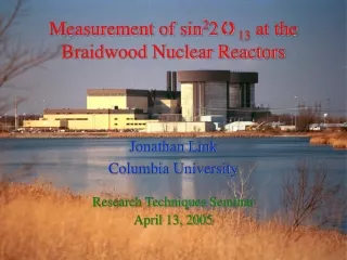 Measurement of sin 2 2 q 13  at the Braidwood Nuclear Reactors Jonathan Link Columbia University