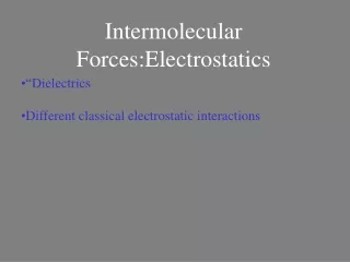 Intermolecular Forces:Electrostatics
