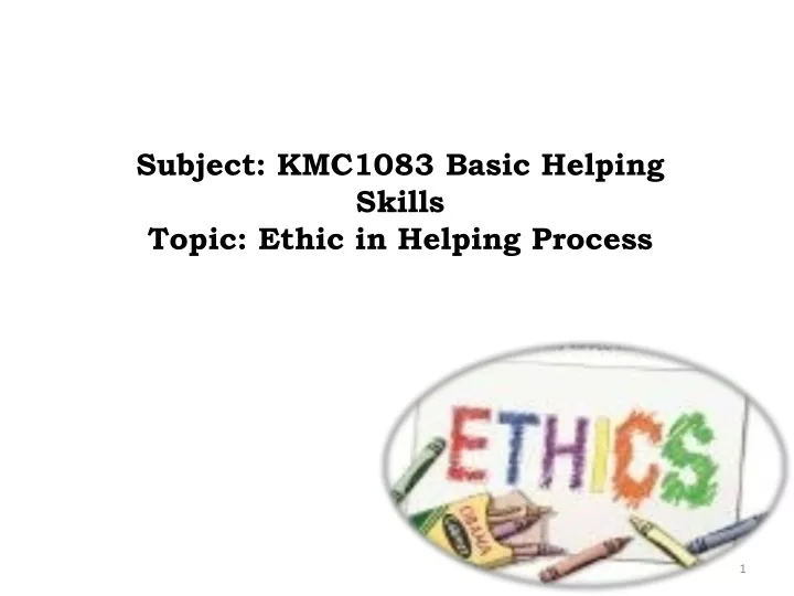 subject kmc1083 basic helping skills topic ethic
