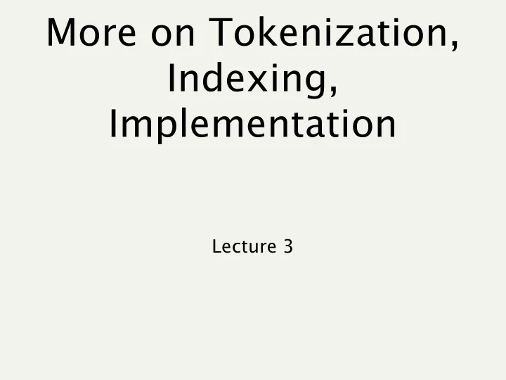 more on tokenization indexing implementation