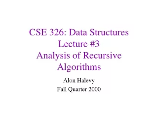 CSE 326: Data Structures Lecture #3 Analysis of Recursive Algorithms