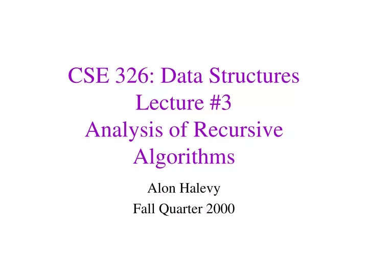 cse 326 data structures lecture 3 analysis of recursive algorithms