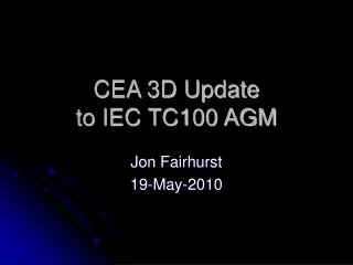 CEA 3D Update to IEC TC100 AGM