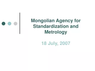 Mongolian Agency for Standardization and Metrology 18 July, 2007