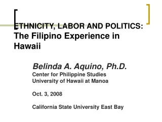ETHNICITY, LABOR AND POLITICS: The Filipino Experience in Hawaii