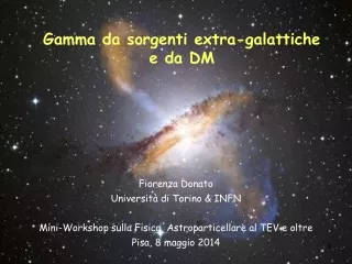 Gamma da sorgenti extra-galattiche  e  da DM