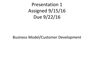 Presentation 1 Assigned 9/15/16 Due 9/22/16