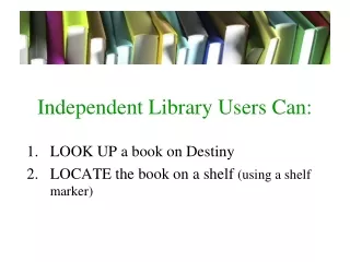 Independent Library Users Can:
