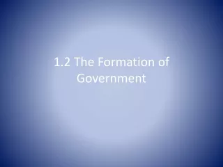 1.2 The Formation of Government