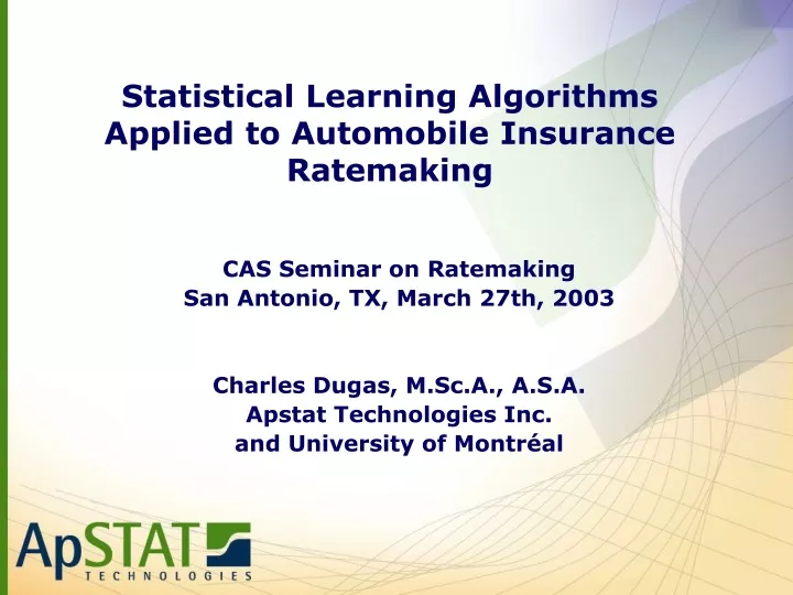 statistical learning algorithms applied to automobile insurance ratemaking