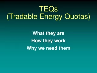TEQs (Tradable Energy Quotas) What they are  How they work  Why we need them