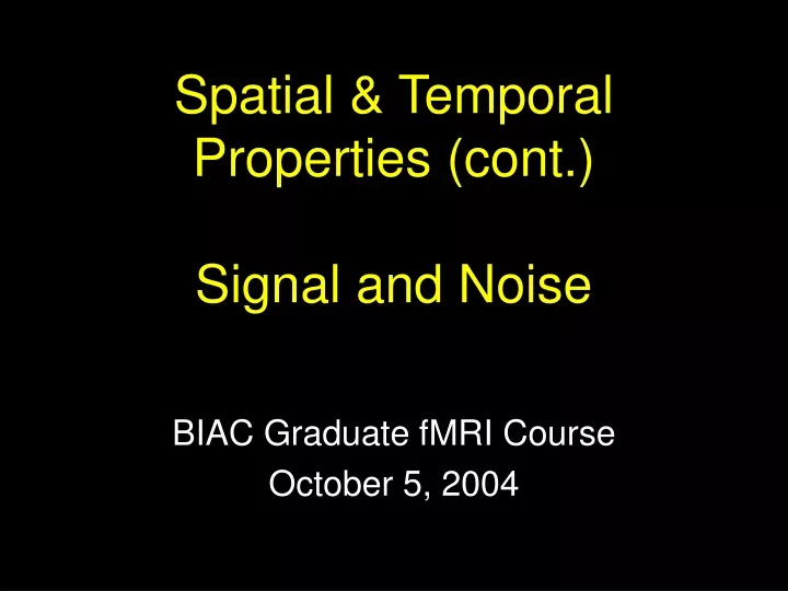 spatial temporal properties cont signal and noise