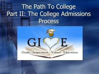 The Path To College  Part II: The College Admissions Process