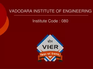 VADODARA INSTITUTE OF ENGINEERING Institute Code : 080