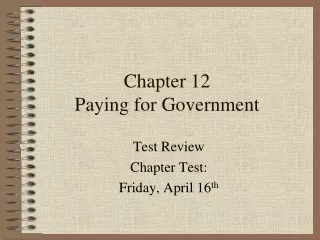 Chapter 12 Paying for Government