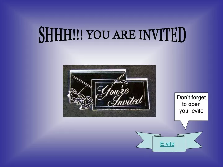 shhh you are invited