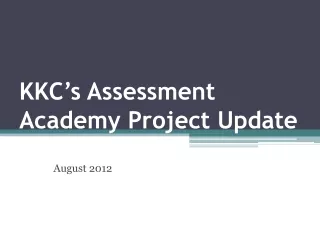 KKC’s Assessment  Academy Project Update