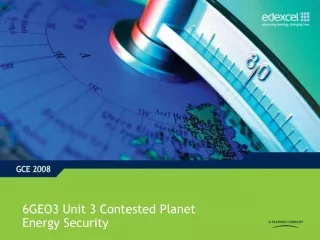 6GEO3 Unit 3 Contested Planet  Energy Security