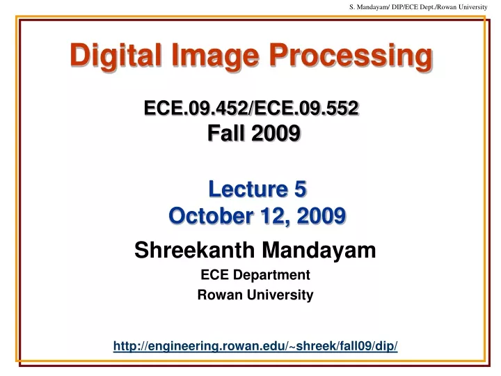 digital image processing ece 09 452 ece 09 552 fall 2009