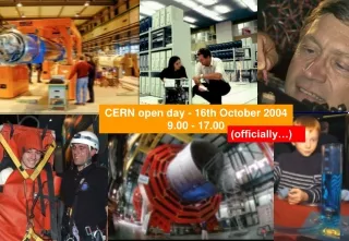 CERN open day - 16th October 2004 9.00 - 17.00