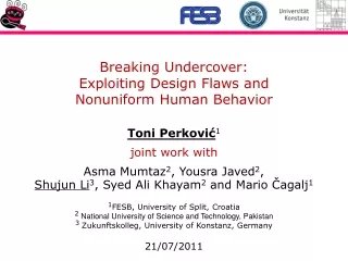 Breaking Undercover: Exploiting Design Flaws and Nonuniform  H uman Behavior