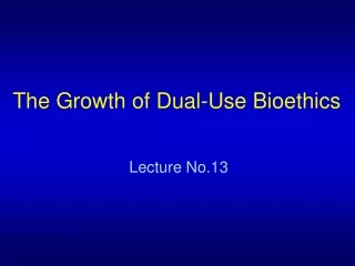 The Growth of Dual-Use Bioethics