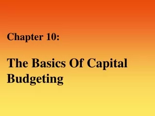 Chapter 10: The Basics Of Capital Budgeting