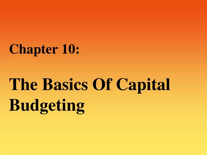 chapter 10 the basics of capital budgeting