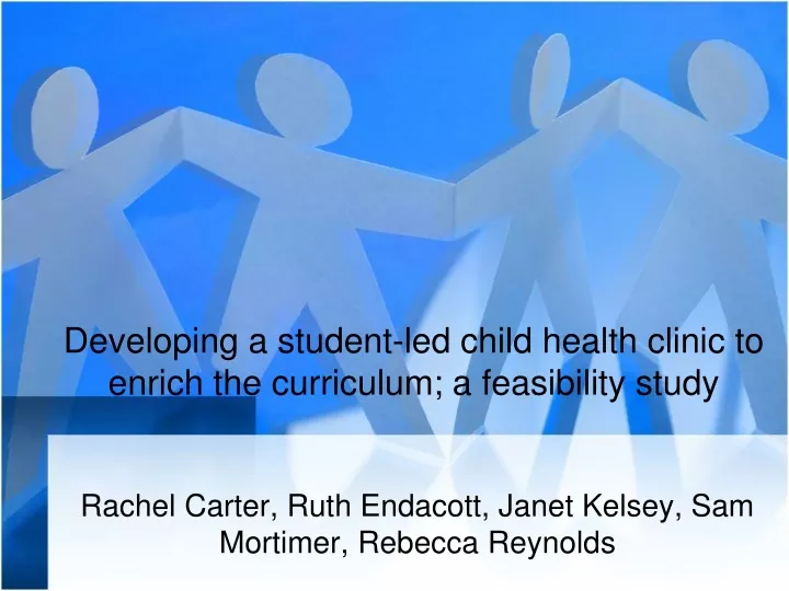 developing a student led child health clinic to enrich the curriculum a feasibility study