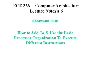 ECE 366 -- Computer Architecture Lecture Notes # 6