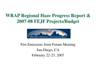 WRAP Regional Haze Progress Report &amp; 2007-08 FEJF Projects/Budget