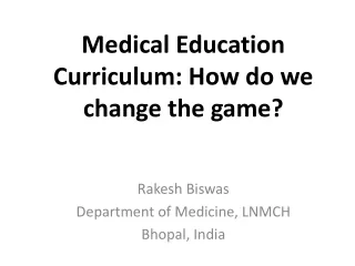 Medical Education Curriculum: How do we change the game?
