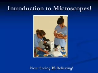 Introduction to Microscopes!