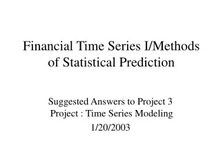 Financial Time Series I/Methods of Statistical Prediction