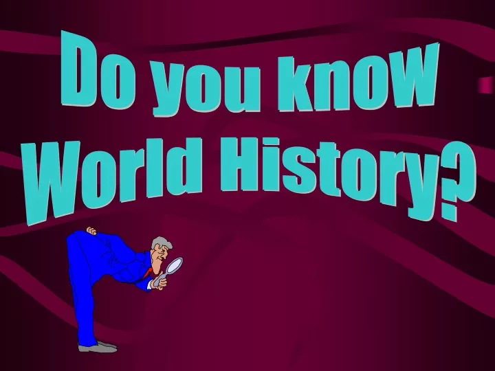 do you know world history