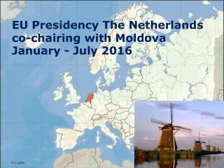 EU Presidency The Netherlands co-chairing with Moldova  January - July 2016