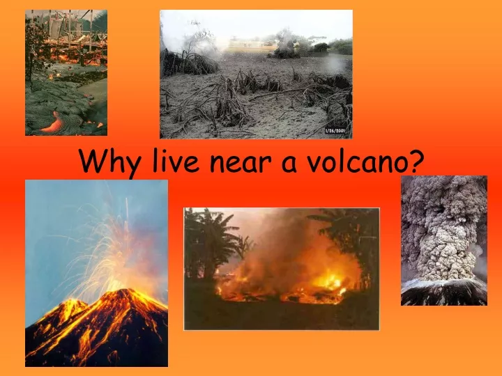 why live near a volcano