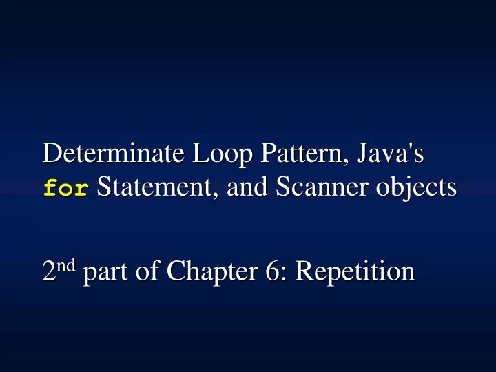 determinate loop pattern java s for statement