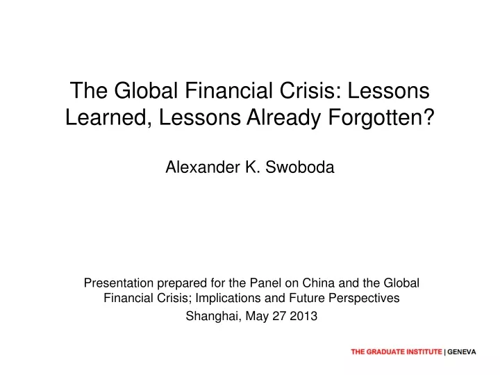 the global financial crisis lessons learned lessons already forgotten alexander k swoboda