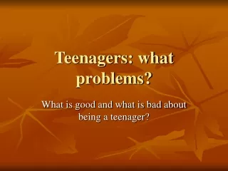 Teenagers: what problems?